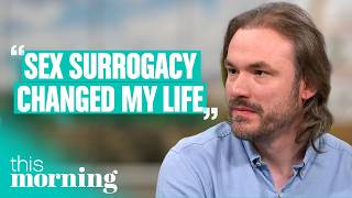 'Having a Sex Surrogate Changed My Life’ | This Morning