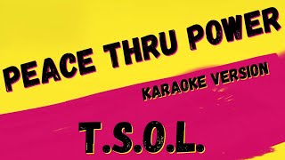 T.S.O.L. ✴  PEACE THRU POWER ✴ [KARAOKE INSTRUMENTAL] PMK