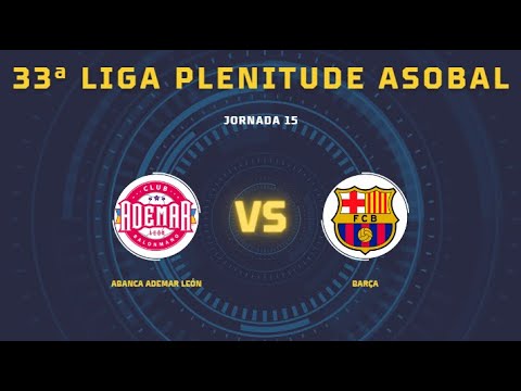 33ª Liga Plenitude ASOBAL J15: ABANCA Ademar León - Barça 30-42