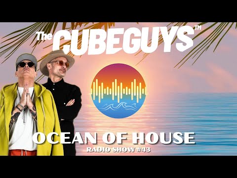 THE CUBE GUYS Guest mix: Ocean of House Radio show #43
