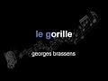 georges brassens | le gorille | lyrics | paroles | letra |