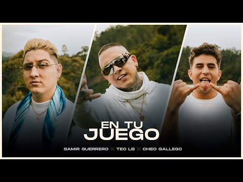 Samir Guerrero, Teo LB, Cheo Gallego - En Tu Juego (Video Oficial)