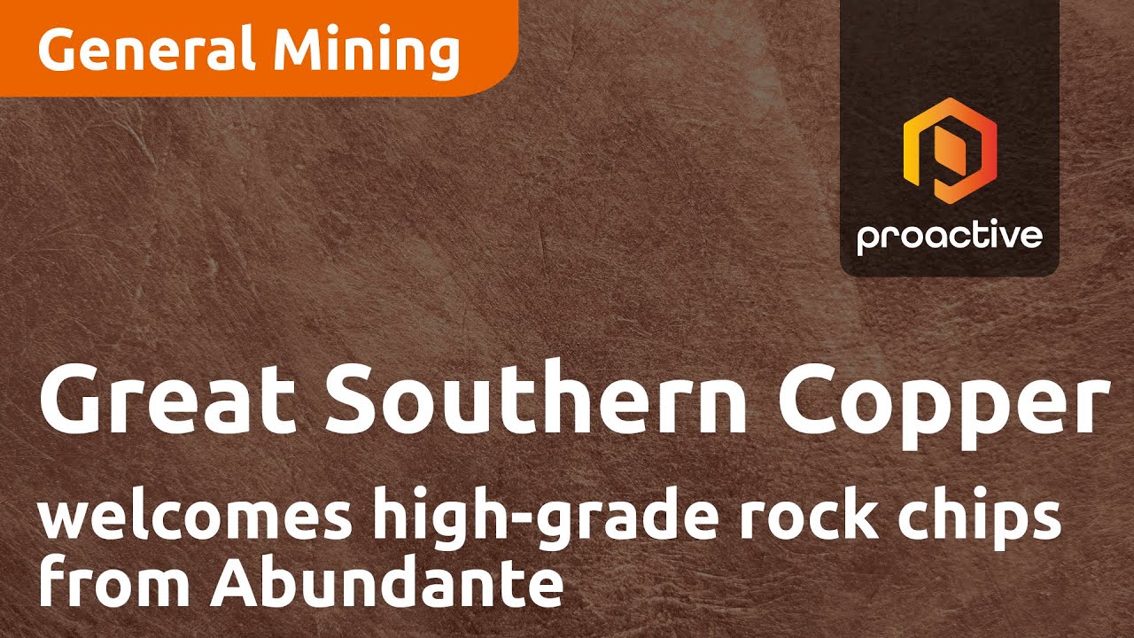 Great Southern Copper welcomes high-grade rock chips from Abundante