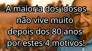 A maioria dos idosos não vive muito depois dos 80 por estes 4 motivos.  Todo idoso precisa saber!