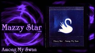 ★ Mazzy Star ★ - Among My Swan (Complete Album) 1996