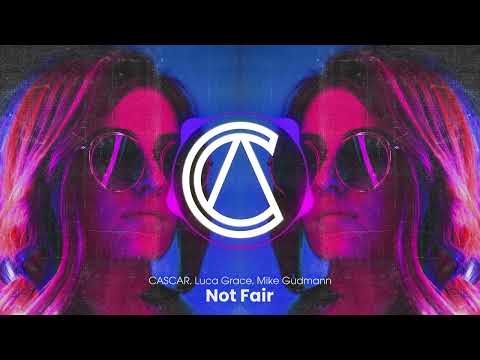 CASCAR, Luca Grace, Mike Gudmann - Not Fair