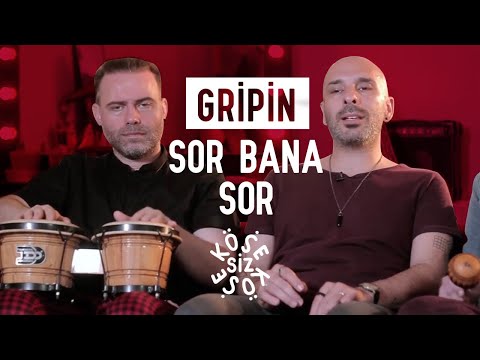 Gripin - Sor Bana Sor | Köşesiz Köşe