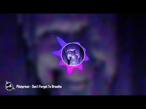 Pilotpriest - Don't Forget To Breathe