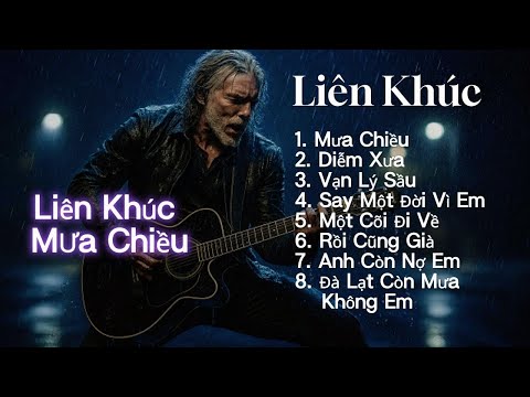 LIÊN KHÚC MƯA CHIỀU - DIỄM XƯA - ĐÀ LẠT CÒN MƯA KHÔNG EM - VẠN LÝ SẦU - SAY MỘT ĐỜI VÌ EM METAL ROCK