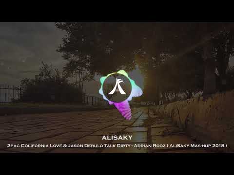 2pac California Love & Jason Derulo Talk Dirty - Adrian Rooz ( AliSaky Mas-hup 2018 )