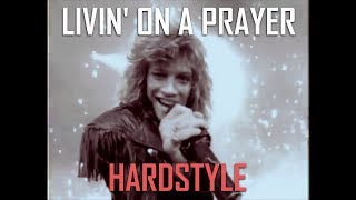 Bon Jovi - Livin' On A Prayer (HARDSTYLE REMIX by High Level)