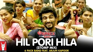 Hil Pori Hila (Stomp Mix) | 6 Pack Band feat. Arjun Kapoor