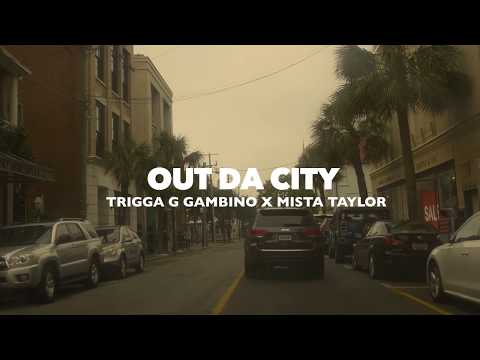 TRIGGA G GAMBINO X MISTA TAYLOR | OUT DA CITY | {REMIX} SHOT BY CRAY VIZION