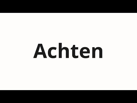 How to pronounce Achten