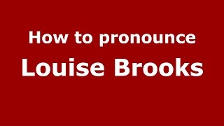 How to pronounce Louise Brooks