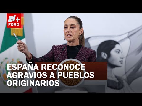 Sheinbaum celebra disculpa histórica de España - Expreso de la Mañana