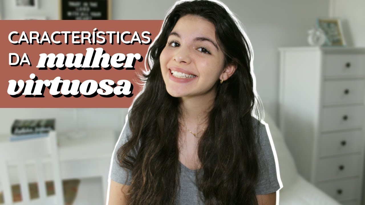 5 Características da Mulher Virtuosa | Feminilidade Bíblica