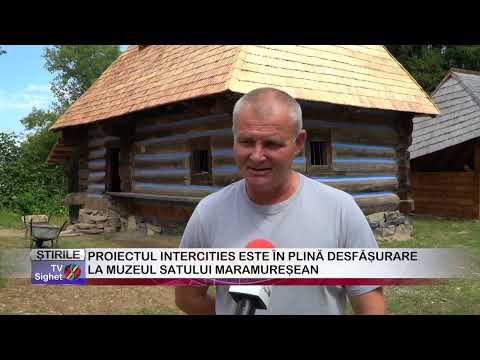 03  PROIECTUL INTERCITIES ESTE ÎN PLINĂ DESFĂȘURARE LA MUZEUL SATULUI MARAMUREȘEAN