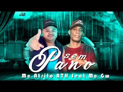 MC ATRITO ATH feat MC GW - SEM PANO - DJ DENTÃO , DJ FAIT E ZÉ DO CD 2K21