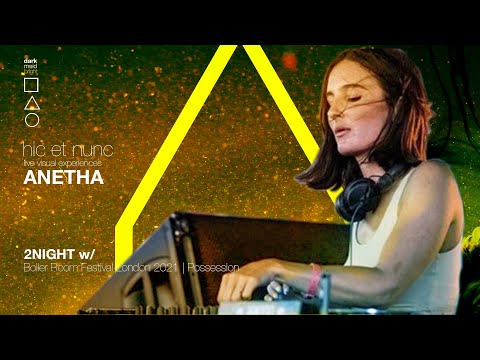 hic et nunc | Anetha | Boiler Room Festival London 2021 | Possession