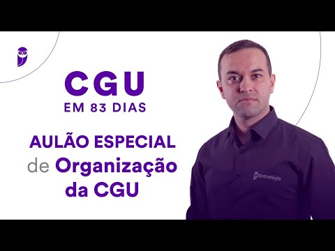 Projeto CGU em 83 dias: Aulão Especial de Organização da CGU