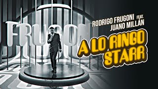 A lo Ringo Star - Rodrigo Frugoni (Ft. Juano Millán)