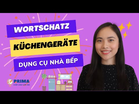 HỌC TỪ VỰNG I WORTSCHATZ I Küchengeräte - Thiết bị nhà bếp I PRIMA Deutsch