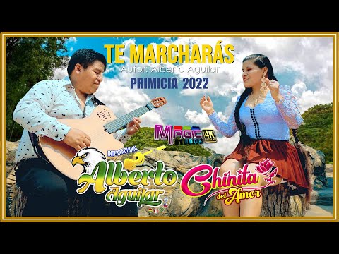 ALBERTO AGUILAR y La Chinita del amor - te marcharas [OFICIAL 4K] MAGIC STUDIOS Bolivia 2022