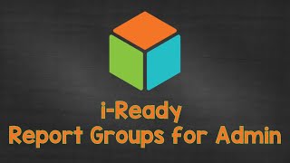 i Ready Report Groups for Admin