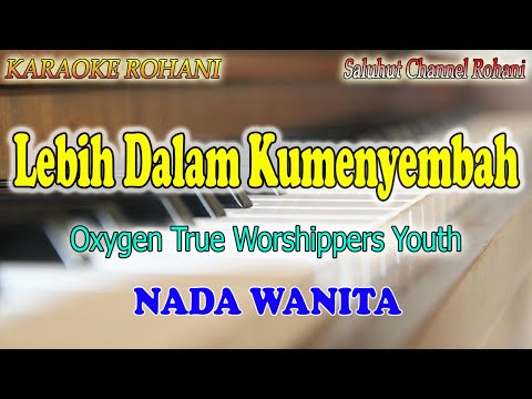 LEBIH DALAM KUMENYEMBAH ll KARAOKE ROHANI ll OXYGEN TRUE WORSHIPPERS ll NADA WANITA A=DO