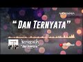 Kerispatih - Dan Ternyata (Video Lirik)