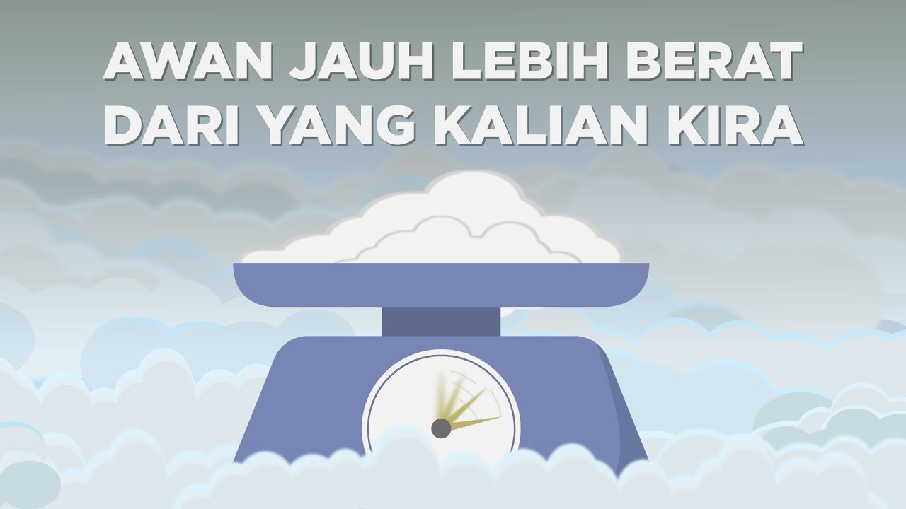 Awan Jauh Lebih Berat dari yang Kalian Kira