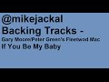 Gary Moore/Fleetwood Mac - If You Be My Baby (Backing Track)