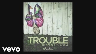 Bei Maejor - Trouble (Audio) ft. J. Cole