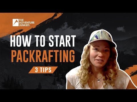 How To Get Started With Packrafting - 3 Tips For Beginners