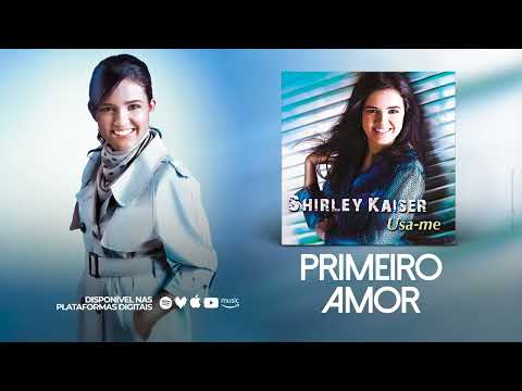 Shirley Kaiser - Primeiro Amor (Áudio)