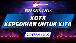 Download lagu XOTX - Kepedihan Untuk Kita | Indo Rock Cover mp3 Download lagu XOTX - Kepedihan Untuk Kita | Indo Rock Cover mp3