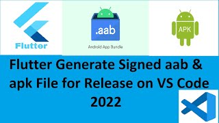 Flutter Generate Signed aab and apk for Release from VS Code 2022