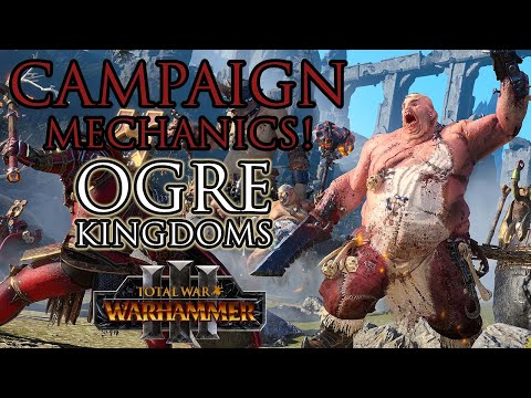 Ogre Kingdoms CAMPAIGN Mechanics! - Warhammer 3