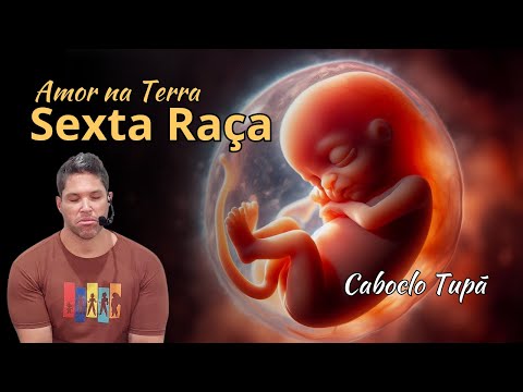 Caboclo Tupã / The sixth human race and love on Earth.