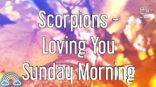 Scorpions - Loving You Sunday Morning 《Lyrics》