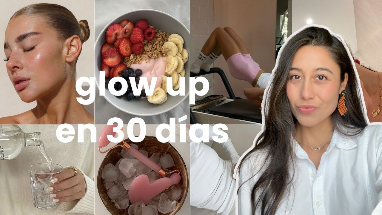 hice esto y en 30 DÍAS tuve el ✨GLOW UP✨ de mi vida