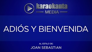 Karaokanta - Joan Sebastian - Adiós y bienvenida