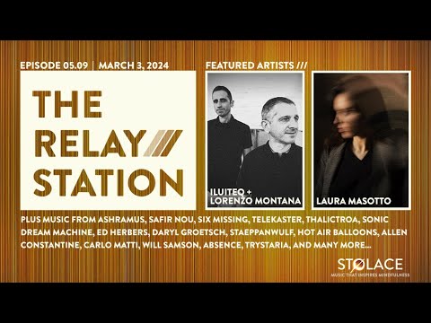 Featuring ILUITEQ + Lorenzo Montanà AND Laura Masotto // The RELAY STATION [ep 5.09]