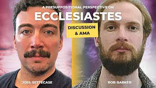 Ecclesiastes AMA - Exploring a Presuppositional Perspective