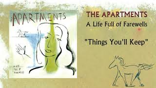 The Apartments - Things You'll Keep [OFFICIAL AUDIO]