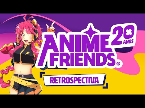 ANIME FRIENDS - Retrospectiva 20 anos