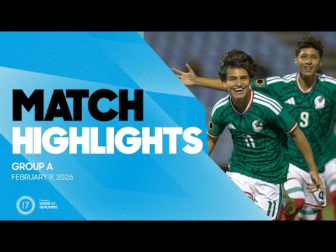 Group A Highlights, February 9 | 2026 Concacaf Men's Under-17 Qualifiers