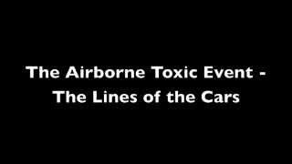 The Airborne Toxic Event - The Lines Of The Cars