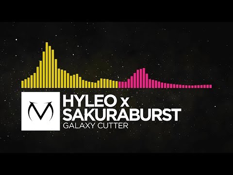 [Electro/Drumstep] - hyleo x sakuraburst - Galaxy Cutter